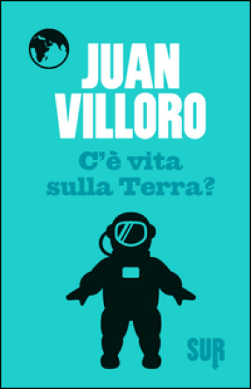 C'è vita sulla terra? - Juan Villoro