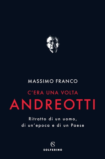 C'era una volta Andreotti - Massimo Franco