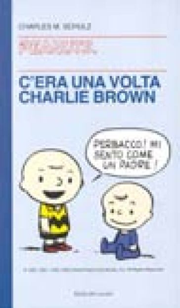 C'era una volta, Charlie Brown - Charles Monroe Schulz