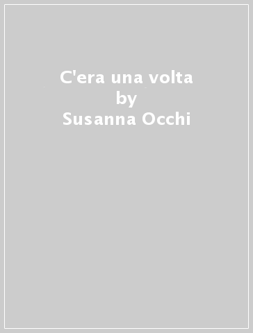 C'era una volta - Susanna Occhi