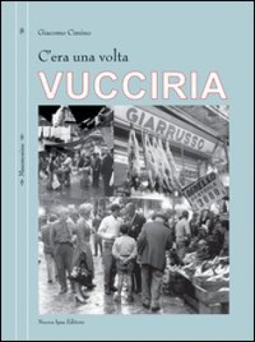 C'era una volta Vucciria - Giacomo Cimino