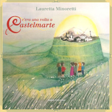 C'era una volta a Castelmarte - Lauretta Minoretti