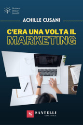 C era una volta il marketing