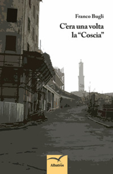 C'era una volta la «Coscia» - Franco Bugli