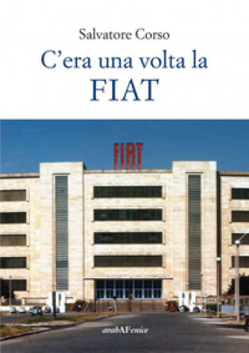 C'era una volta la FIAT - Salvatore Corso