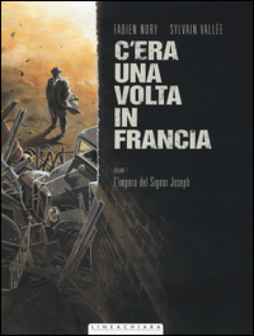 C'era una volta in Francia. 1: L' impero del Signor Joseph - Fabien Nury - Sylvain Vallée