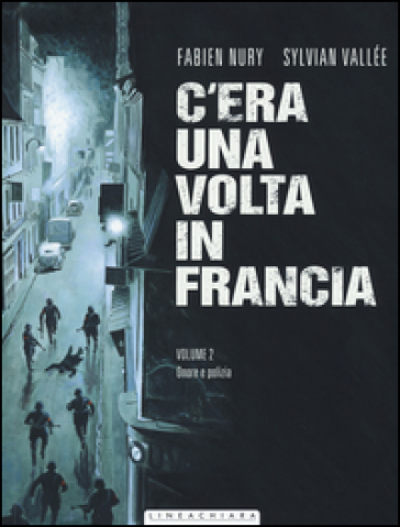 C'era una volta in Francia. 2: Onore e polizia - Fabien Nury - Sylvain Vallée