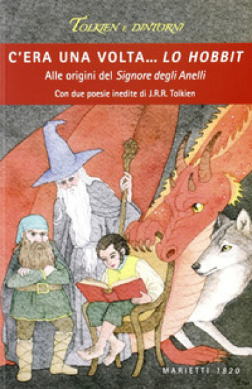 C'era una volta... Lo Hobbit. Alle origini del Signore degli anelli - Roberto Arduini - Saverio Simonelli - Alberto Ladavas