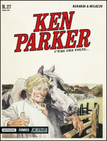 C'era una volta... Ken Parker classic. 27. - Giancarlo Berardi - Ivo Milazzo