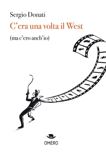 C'era una volta il West (ma c'ero anch'io) - Sergio Donati