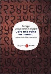 C era una volta un numero. La vera storia della matematica