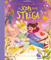 C era una volta la scopa della strega. Ediz. a colori