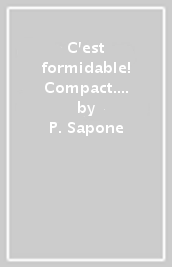 C est formidable! Compact. Communication, culture, citoyenneté. Per le Scuole superiori. Con e-book. Con espansione online