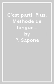 C est parti! Plus. Méthode de langue et civilisation françaises. Per la Scuola media. Con e-book. Con espansione online. Con CD-Audio