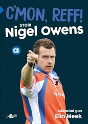 C mon, Reff! - stori Nigel Owens