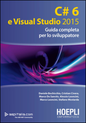 C#6 e Visual studio 2015. Guida completa per lo sviluppatore - Daniele Bochicchio