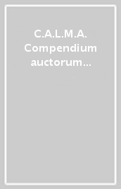 C.A.L.M.A. Compendium auctorum latinorum Medii Aevi. 2/4: Bessarion cardinalis-Caducanus Bangoriensis episcopus