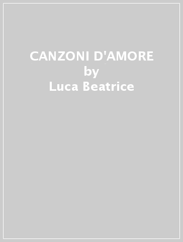 CANZONI D'AMORE - Luca Beatrice