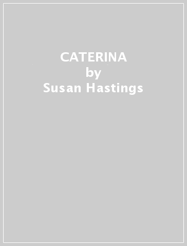 CATERINA - Susan Hastings