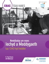 CBAC TGAU HANES: Newidiadau ym maes Iechyd a Meddygaeth tua 1340 hyd heddiw (WJEC GCSE History: Changes in Health and Medicine c.1340 to the present day Welsh-language edition)