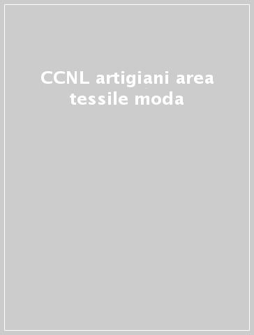 CCNL artigiani area tessile moda