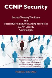 CCNP Security Secrets To Acing The Exam and Successful Finding And Landing Your Next CCNP Security Certified Job