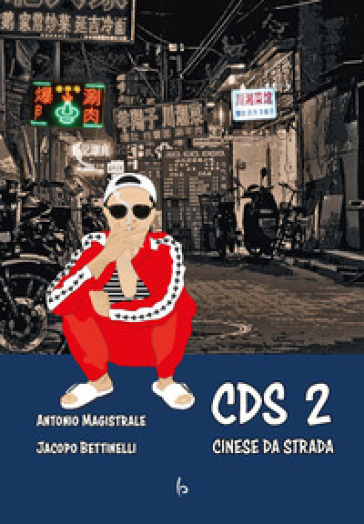 CDS Cinese Da Strada. 2. - Antonio Magistrale - Jacopo Bettinelli