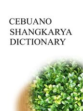CEBUANO SHANGKARYA DICTIONARY