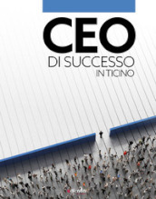 CEO di successo in Ticino