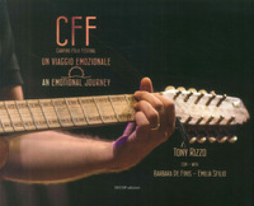 CFF (Carpino Folk Festival). Un viaggio emozionale-An emotional journey - Tony Rizzo