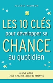 CHANCE: Les 10 clés pour développer sa chance au quotidien