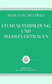 CHARAKTERBILDUNG UND SELBSTVERTRAUEN