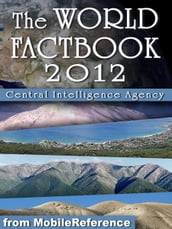 CIA World Factbook 2012: Complete Unabridged Edition. Detailed Country Maps and other information (Mobi Reference)