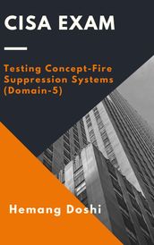 CISA Exam - Testing Concept-Fire Suppression Systems (Domain-5)