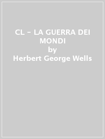 CL - LA GUERRA DEI MONDI - Herbert George Wells