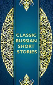 CLASSIC RUSSIAN SHORT STORIES