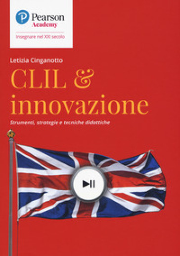CLIL & innovazione. Strumenti, strategie e tecniche didattiche - Letizia Cinganotto
