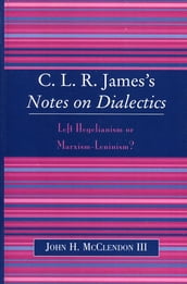 CLR James s Notes on Dialectics