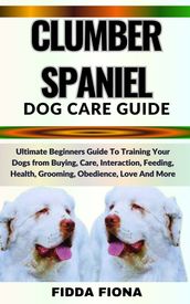 CLUMBER SPANIEL DOG CARE GUIDE