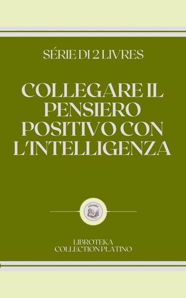 COLLEGARE IL PENSIERO POSITIVO CON L'INTELLIGENZA - LIBROTEKA