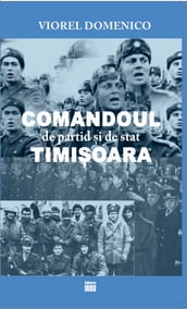 COMANDOUL de partid si de stat TIMISOARA