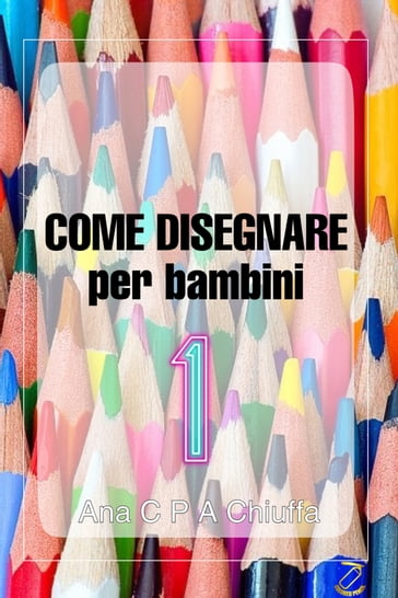 COME DISEGNARE per bambini 1 - Ana C P A Chiuffa