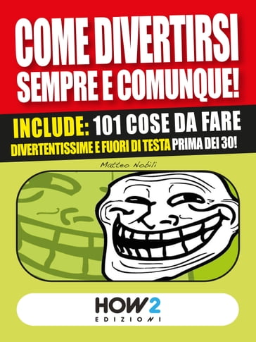 COME DIVERTIRSI SEMPRE E COMUNQUE! Vol. 2 - Matteo Nobili