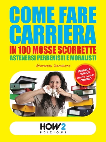 COME FARE CARRIERA IN 100 MOSSE SCORRETTE - Giovanna Senatore