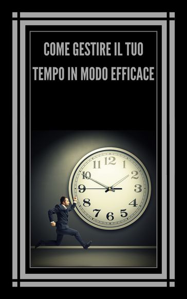 COME GESTIRE IL TUO TEMPO IN MODO EFFICACE! - MENTES LIBRES