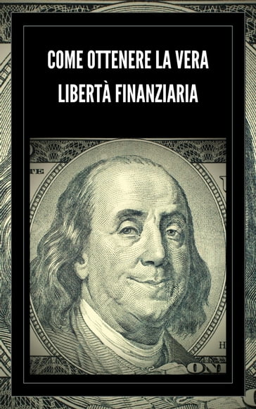 COME OTTENERE LA VERA LIBERTÀ FINANZIARIA - MENTES LIBRES