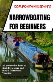 COMPLETE GUIDE TO NARROWBOATING FOR BEGINNERS