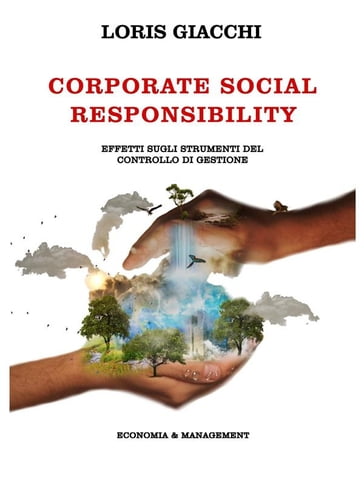 CORPORATE SOCIAL RESPONSIBILITY. Effetti sugli strumenti del controllo di gestione. - Loris Giacchi