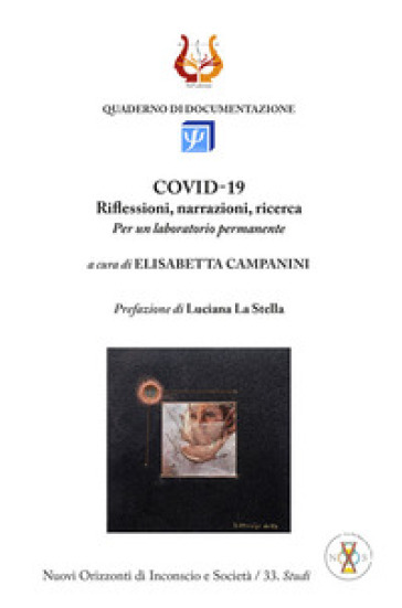 COVID-19. Riflessioni, narrazioni, ricerca. Per un laboratorio permanente - Elisabetta Campanini