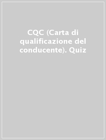 CQC (Carta di qualificazione del conducente). Quiz